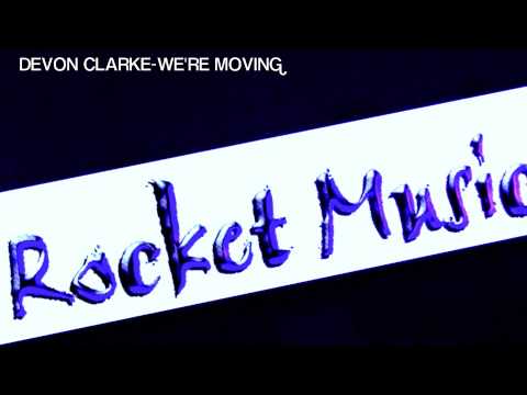 DEVON CLARKE WE'RE MOVING