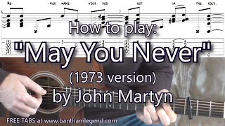 How to play May You Never by John Martyn - guitar tutorial with TAB