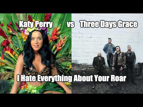 "I Hate Everything About Your Roar" | Katy Perry & Three Days Grace MashUp