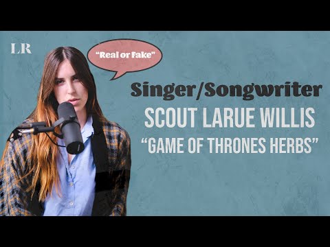 Real or Fake: Game of Thrones Herbs with Scout LaRue Willis