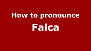 How to pronounce Falca