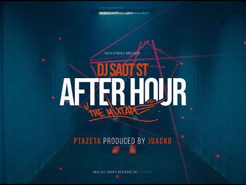 DJ Saot ST, Ptazeta, Juacko - PTAZETA AFTER HOUR THE MIXTAPE (Music Video)