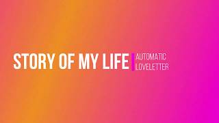 Automatic Loveletter - Story Of My Life | Traduction