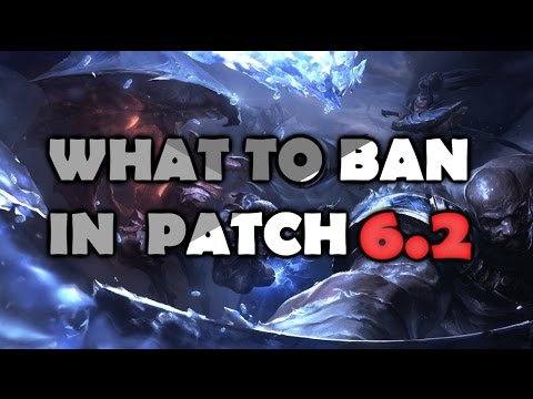 What To Ban In Patch 6.2 - Most OP Champions - League of Legends