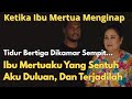 KISAH VIRAL Ketika Mertua Nginap Di Rumah Kontrakan Kami Satu Kasur Bertiga Simak Sampe Abis