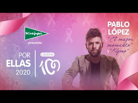 Pablo López - El mejor momento | Por ellas 2020 CADENA 100