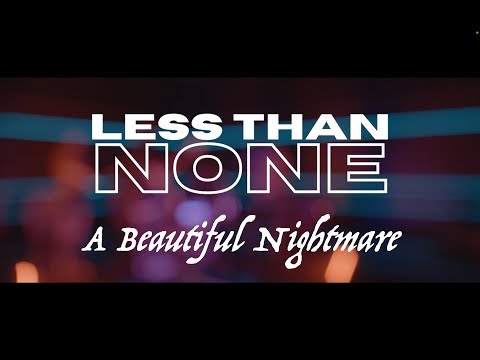 Less Than None - A Beautiful Nightmare (Official Music Video)