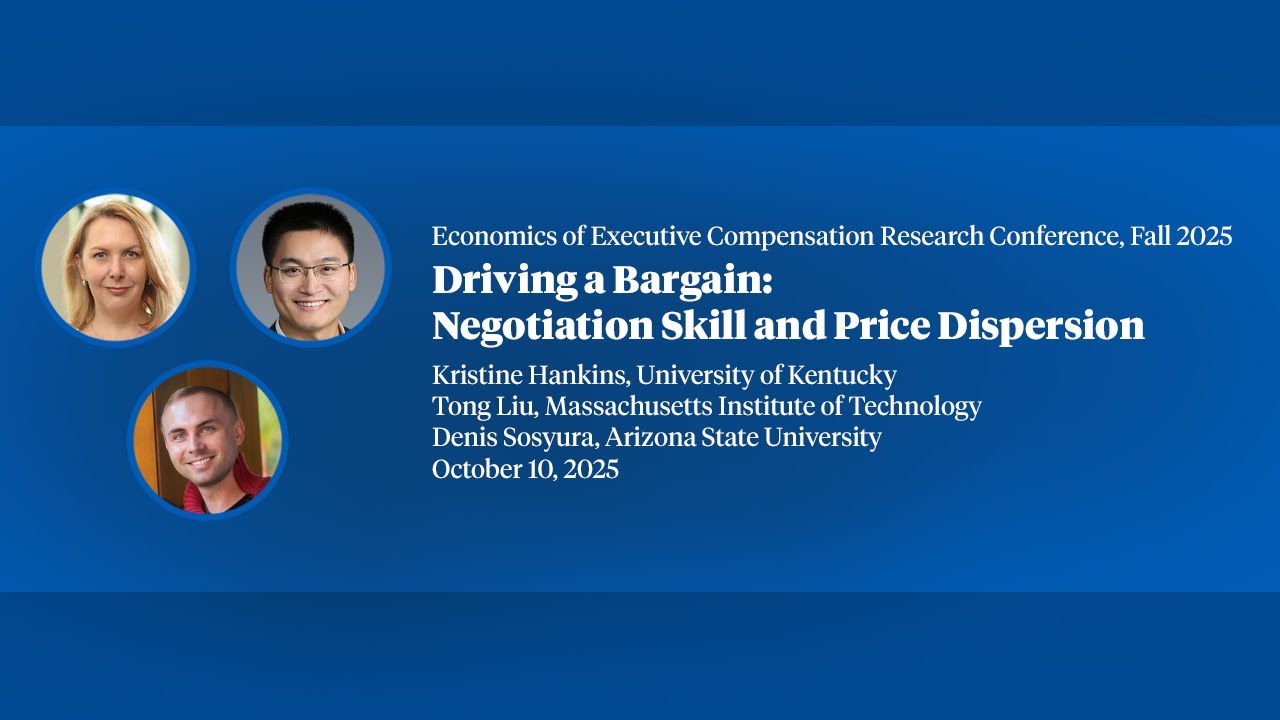 2025, Executive Compensation Research Conference, Tong Liu, "Driving a Bargain Negotiation Skill...