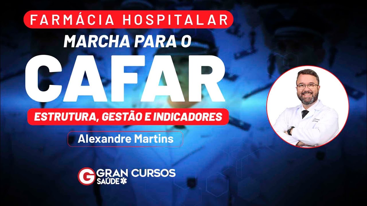 Marcha para o CAFAR - Farmácia Hospitalar: Estrutura, Gestão e indicadores com Alexandre Martins