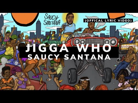 Saucy Santana - Jigga Who [Official Lyric Video & Official Audio]