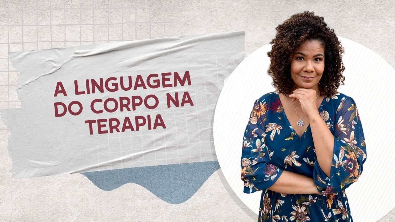 A Linguagem do Corpo na Terapia.