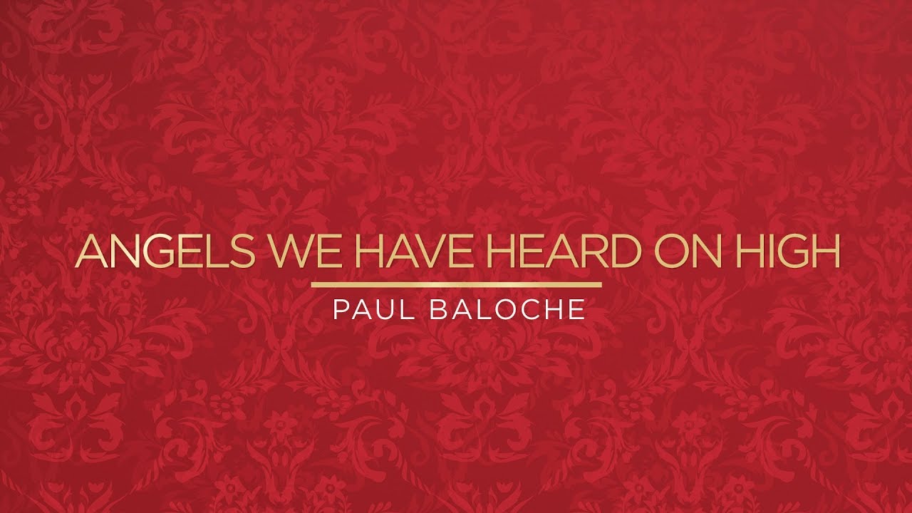 Angels We Have Heard On High (Deo) (Lyric Video) - Paul Baloche
