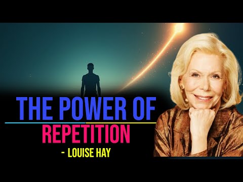 Why Repetition is Necessary When Changing Paradigms - LOUISE HAY