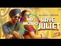 HAYE JULIET 8D AUDIO DILJIT DOSANJH JAANI NEERU BAJWA LATEST PUNJABI SONGS2024