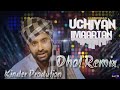 Uchiyan Imaartan DHOL REMIX ft Babbu Mann ft Kinder Production