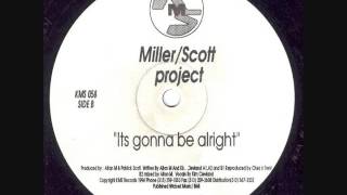 Miller/Scott Project - It's Gonna Be Alright (Original)