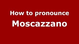 How to pronounce Moscazzano