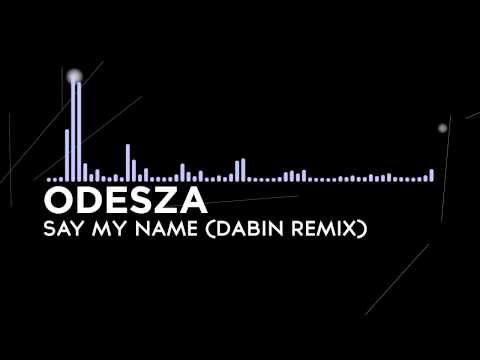 [Future Bass] ODESZA - Say My Name (Dabin Remix)