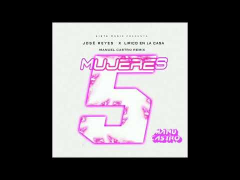 Jose Reyes Ft Lirico En La Casa - 5 Mujeres (Manuel Castro Remix)
