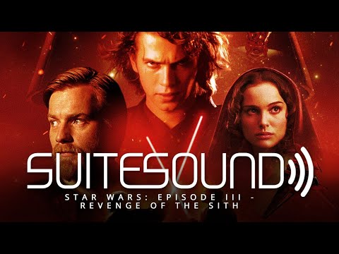 Star Wars: Episode III - Revenge of the Sith - Ultimate Soundtrack Suite | John Williams