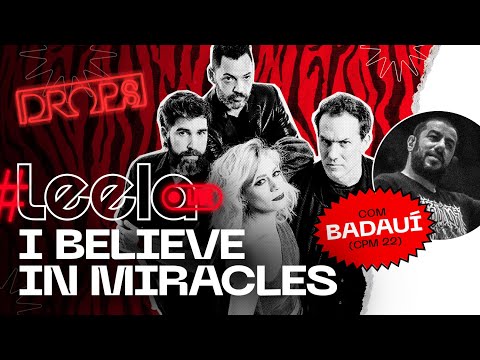I Believe In Miracles feat Badauí (CPM 22) | LeelaLive DROPS