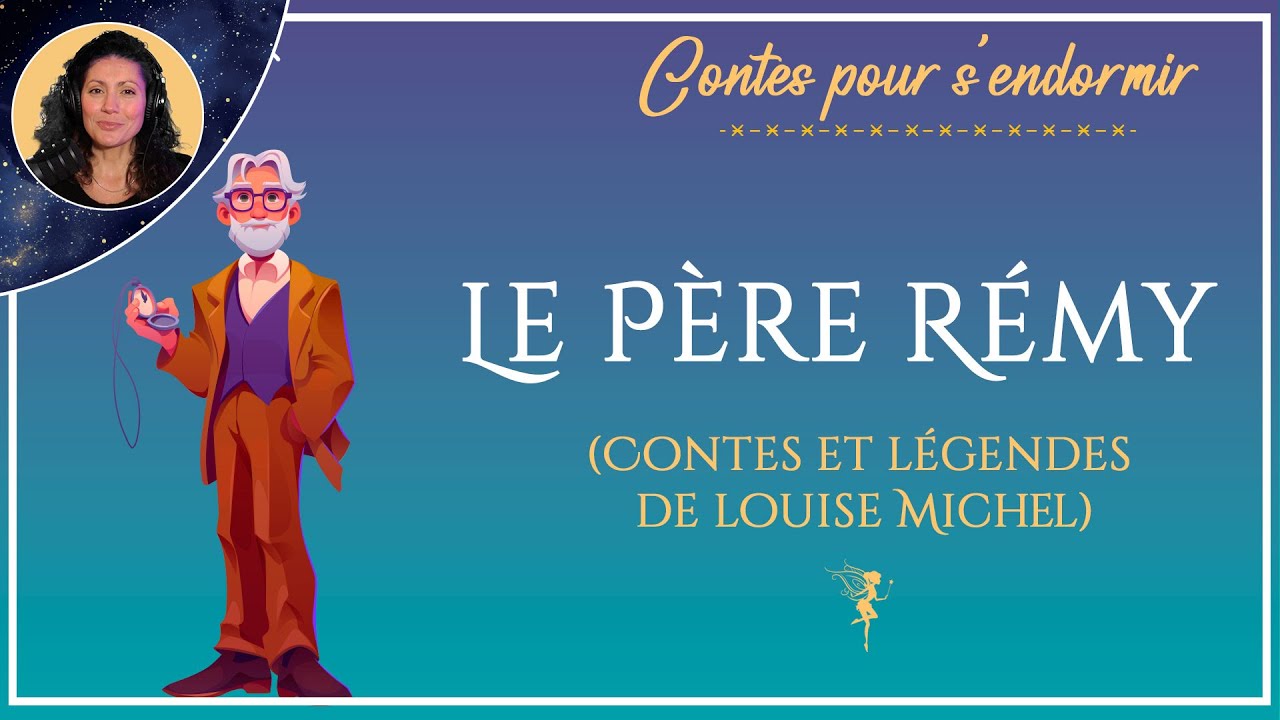 Le père Rémy  | Histoire pour dormir | Contes et légendes de Louise Michel