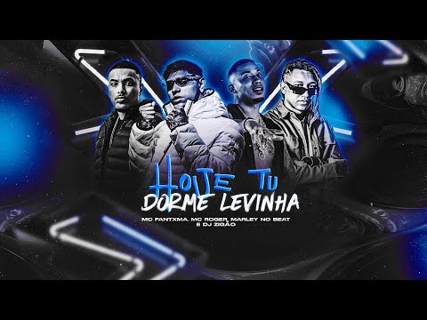MC FANTXMA, MC ROGER, MARLEY MO BEAT E DJ ZIGÃO - HOJE TU DORME LEVINHA