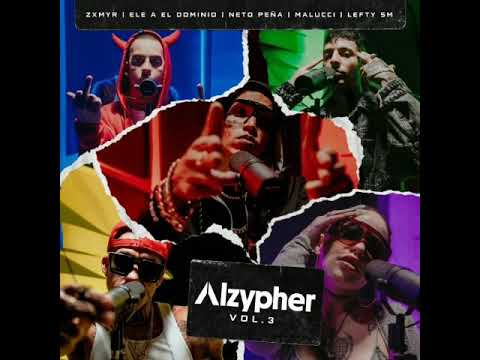Alzypher Vol. 3 - Zxmyr x Neto Peña x Ele A El Dominio x Malucci x Lefty Sm (Audio Oficial)