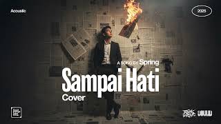 Download lagu Spring • Sampai Hati (Cover) • Acoustic Version mp3