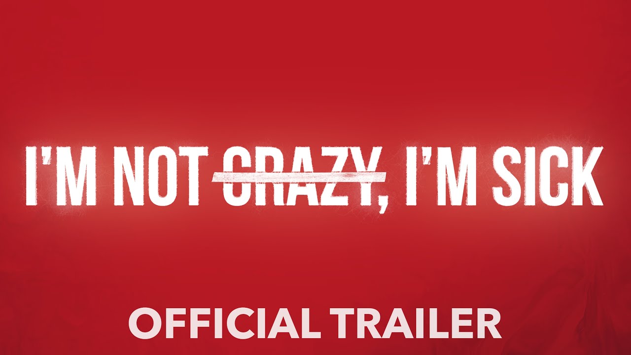 I'm Not Crazy, I'm Sick — Official Trailer