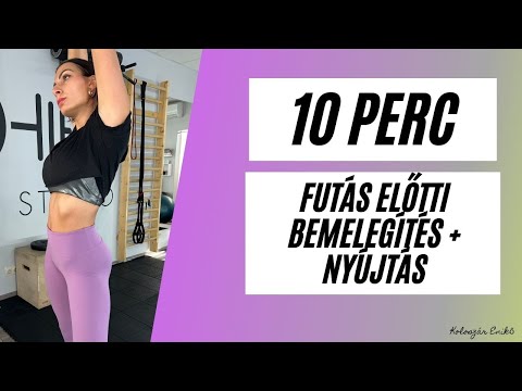 10 PERC / FUTÁS ELŐTTI / BEMELEGÍTÉS / NYÚJTÁS / KOLOSZÁR ENIKŐ