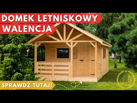 Drewniany Domek Letniskowy Walencja w Twoim Ogrodzie!