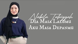 Download lagu Nabila Takiyyah - Dia Masa Lalumu Aku Masa Depanmu | Lirik Lagu mp3