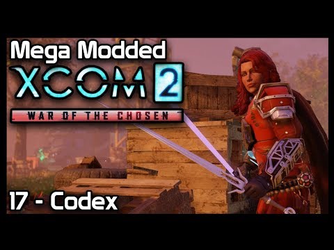 Mega Modded XCom 2 : 17 - Codex