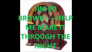 JIM ED BROWN    HELP ME MAKE IT THROUGH THE NIGHT