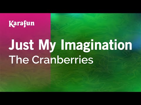 Karaoke Just My Imagination - The Cranberries *