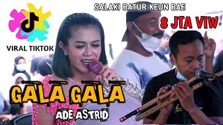 Download lagu ADE ASTRID GALA GALA PERSI SISINGAAN YANG VIRAL DI TIKTOK HAMPIR 8 JTA VIW mp3