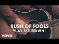 Rush of Fools - Lay Me Down (Official Lyric Video ...