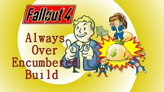 Always Over Encumbered Build (Infinite Carry Weight) Fallout 4