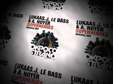 LUKAAS, J. LE BASS & A. NOYER - SuperHeroes (Original Mix)