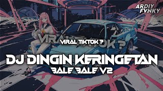 Download lagu DJ DINGIN KERINGETAN X BALE BALE V2 • SLOWED FULL REVERB VIRAL TIKTOK!!! mp3
