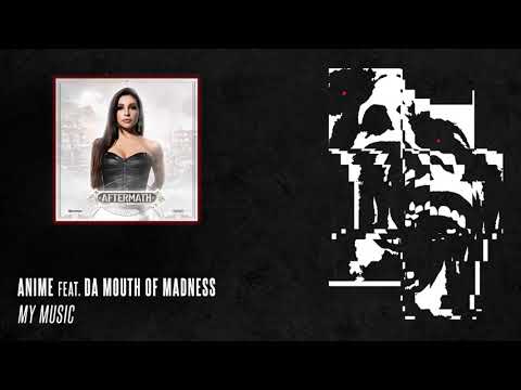 AniMe feat. Da Mouth Of Madness - My Music