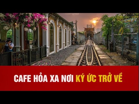 CAFÉ HỎA XA | CHECK-IN VIETNÃ