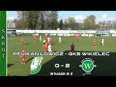 Skrót Pelikan Łowicz - GKS Wikielec 0:2 (08.05.2021)
