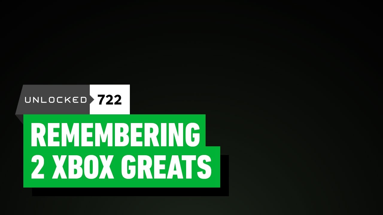 Remembering 2 Xbox Greats – Unlocked 722