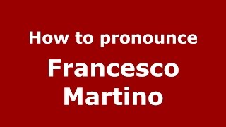 How to pronounce Francesco Martino