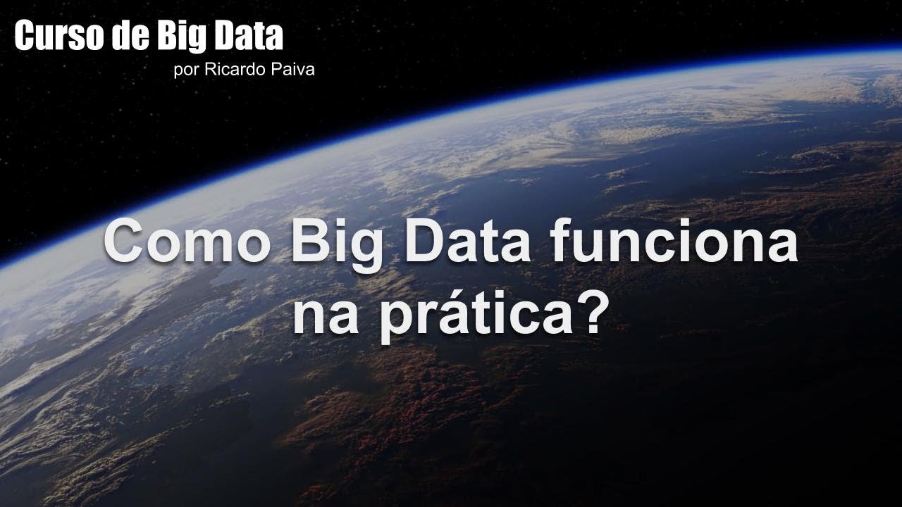 Curso de Big Data - Como Big Data funciona na prática