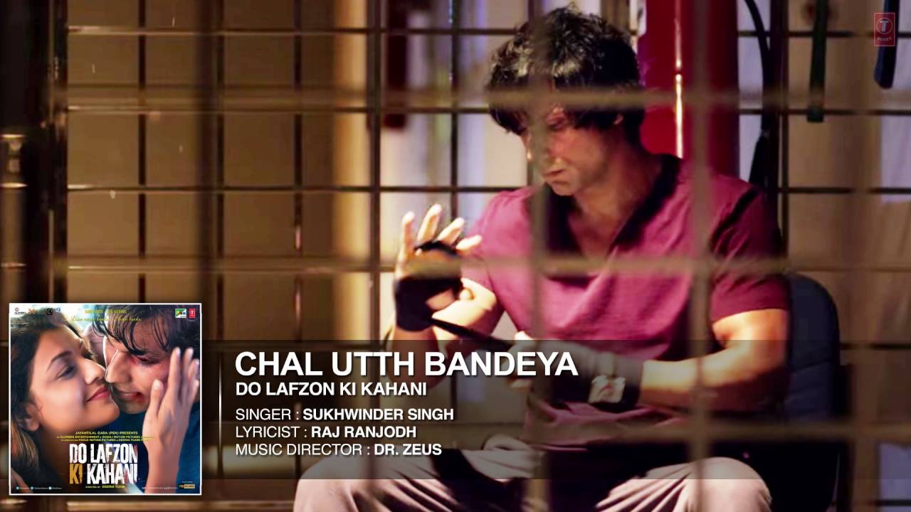 Chal Utth Bandeya Lyrics  | Do Lafzon Ki Kahani | Randeep Hooda, Kajal Aggarwal | Sukhwinder Singh | Baljit Singh Padam (Dr. Zeus)