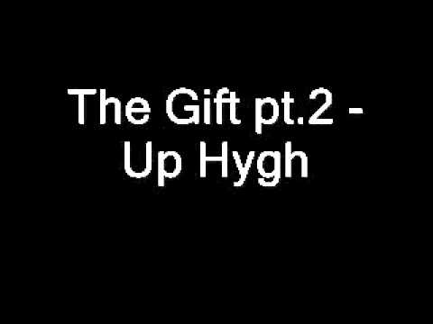 The Gift pt.2 - Up Hygh