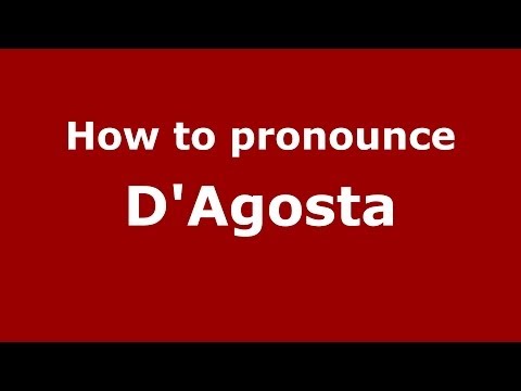 How to pronounce D'Agosta (Italian/Italy) - PronounceNames.com